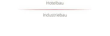 Hotelbau  Industriebau